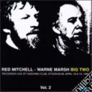 Big two vol.2 - marsh warne mitchell red cd musicale di Red mitchell & warne marsh duo