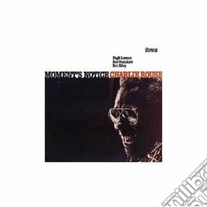 Moment's notice - rouse charlie cd musicale di The charlie rouse quartet