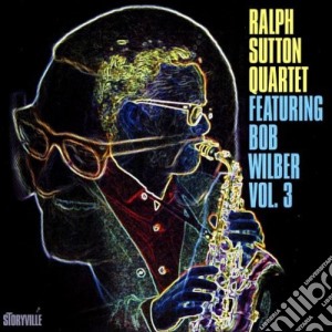 Ralph Sutton Quartet - Feat. Bob Wilber Vol.3 cd musicale di Ralph sutton quartet