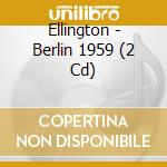 Ellington - Berlin 1959 (2 Cd) cd