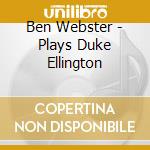 Ben Webster - Plays Duke Ellington cd