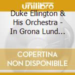 Duke Ellington & His Orchestra - In Grona Lund 1963 (2 Cd) cd