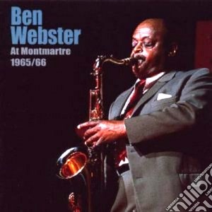 Ben Webster - At Montmatre 1965/66 cd musicale di Ben Webster
