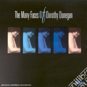 Dorothy Donegan - The Many Faces Of... cd musicale di Donegan Dorothy