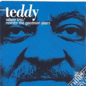 Teddy Wilson Trio - Revists Goodman Years cd musicale di Teddy wilson trio