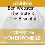 Ben Webster - The Brute & The Beautiful cd