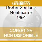 Dexter Gordon - Montmartre 1964 cd