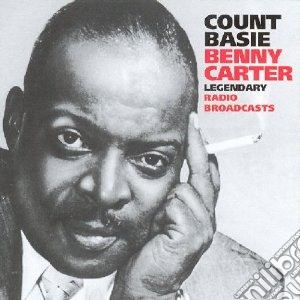 Count Basie / Benny Carter - Legendary Radio Broadcast cd musicale di Count basie/benny ca