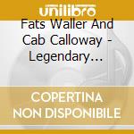 Fats Waller And Cab Calloway - Legendary Radio Broadcasts 3 (2 Cd) cd musicale di CALLOWAY CAB/WALLER FATS