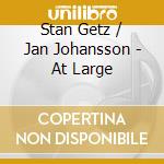 Stan Getz / Jan Johansson - At Large cd