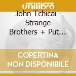 John Tchicai - Strange Brothers + Put Up cd