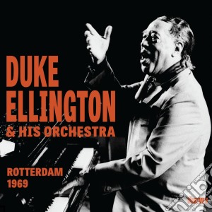 Duke Ellington & His Orchestra - Rotterdam 1969 cd musicale di Duke Ellington & His Orchestra