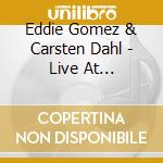 Eddie Gomez & Carsten Dahl - Live At Montmartre cd musicale di Eddie Gomez & Carsten Dahl