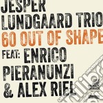 Jesper Lundgaard Trio - 60 Out Of Shape