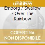 Emborg / Swallow - Over The Rainbow cd musicale