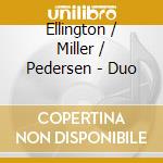 Ellington / Miller / Pedersen - Duo cd