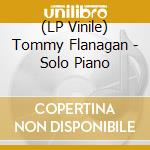 (LP Vinile) Tommy Flanagan - Solo Piano vinile