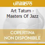 Art Tatum - Masters Of Jazz cd musicale di Art Tatum