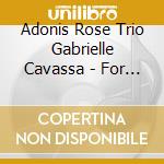 Adonis Rose Trio Gabrielle Cavassa - For All We Know cd
