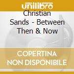 Christian Sands - Between Then & Now cd