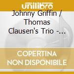 Johnny Griffin / Thomas Clausen's Trio - Live In Helsingborg 1990 cd