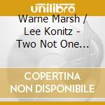 Warne Marsh / Lee Konitz - Two Not One (4 Cd) cd
