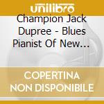 Champion Jack Dupree - Blues Pianist Of New Orleans (2 Cd+Dvd) cd musicale