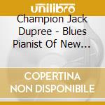 Champion Jack Dupree - Blues Pianist Of New Orleans (2 Cd+Dvd) cd