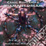 Craig Kohland & Shaman'S Dream - Breathing