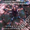 Craig Kohland & Shaman'S Dream - Breathing cd