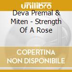 Deva Premal & Miten - Strength Of A Rose cd musicale di Deva / Miten Premal