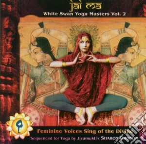 Jai Ma - White Swan Yoga Masters Vol. 2 cd musicale di Jai Ma