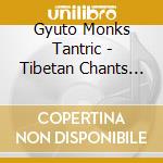 Gyuto Monks Tantric - Tibetan Chants For World Peace cd musicale di Gyuto Monks Tantric