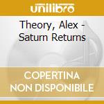 Theory, Alex - Saturn Returns cd musicale di Theory, Alex