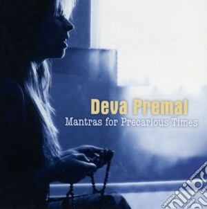 Deva Premal - Mantras For Precarious Times cd musicale di Deva Premal