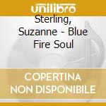 Sterling, Suzanne - Blue Fire Soul cd
