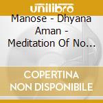 Manose - Dhyana Aman - Meditation Of No Mind cd