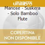 Manose - Suskera - Solo Bamboo Flute cd