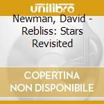 Newman, David - Rebliss: Stars Revisited