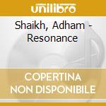 Shaikh, Adham - Resonance cd musicale di Shaikh, Adham