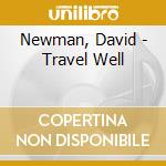 Newman, David - Travel Well