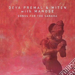Deva Premal / Miten / Manose - Songs For The Sangha cd musicale di Premal Deva / Miten / Manose