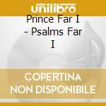 Prince Far I - Psalms Far I cd musicale di Prince far i