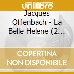 Jacques Offenbach - La Belle Helene (2 Cd)