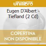 Eugen D'Albert - Tiefland (2 Cd) cd musicale di Preiser Records