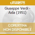 Giuseppe Verdi - Aida (1951) cd musicale di Giuseppe Verdi