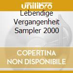Lebendige Vergangenheit Sampler 2000 cd musicale di Leider