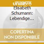 Elisabeth Schumann: Lebendige Vergangenheit cd musicale di Elisabeth Schumann