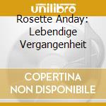 Rosette Anday: Lebendige Vergangenheit cd musicale di Various