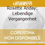 Rosette Anday: Lebendige Vergangenheit cd